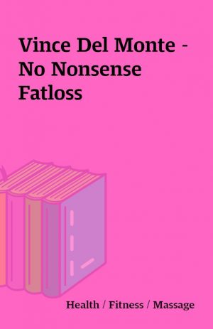 Vince Del Monte – No Nonsense Fatloss