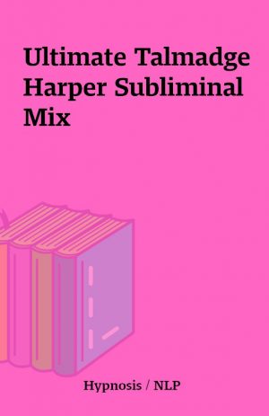 Ultimate Talmadge Harper Subliminal Mix