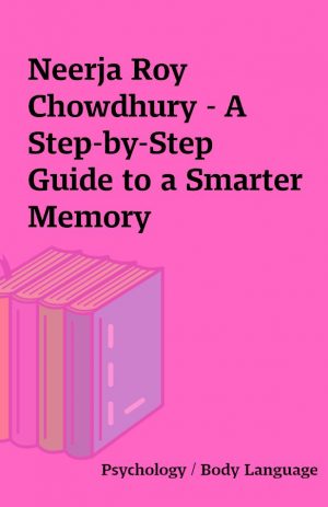 Neerja Roy Chowdhury – A Step-by-Step Guide to a Smarter Memory