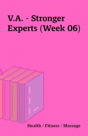 V.A. – Stronger Experts (Week 06)