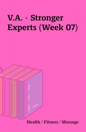 V.A. – Stronger Experts (Week 07)