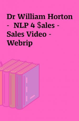 Dr William Horton –  NLP 4 $ales – Sales Video – Webrip