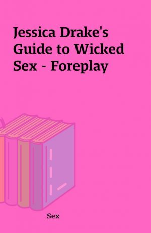 Jessica Drake’s Guide to Wicked Sex – Foreplay