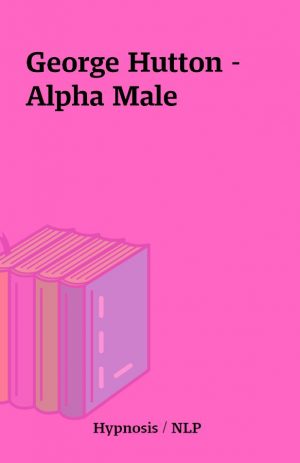 George Hutton – Alpha Male