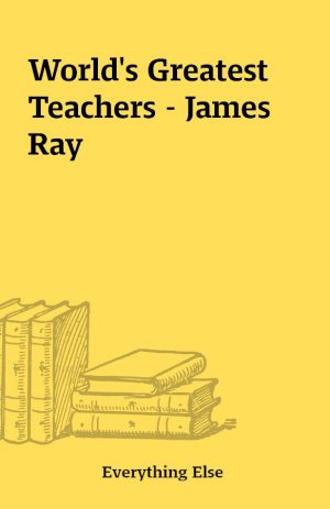 World’s Greatest Teachers – James Ray