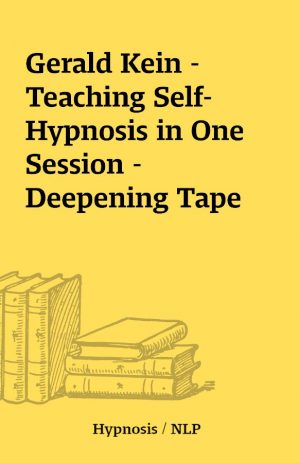 Gerald Kein – Teaching Self-Hypnosis in One Session – Deepening Tape