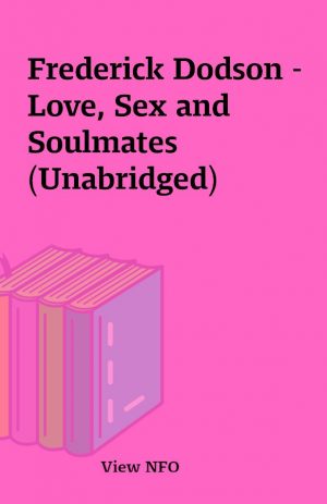 Frederick Dodson – Love, Sex and Soulmates (Unabridged)