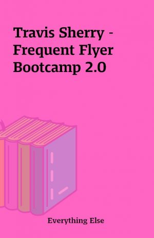 Travis Sherry – Frequent Flyer Bootcamp 2.0