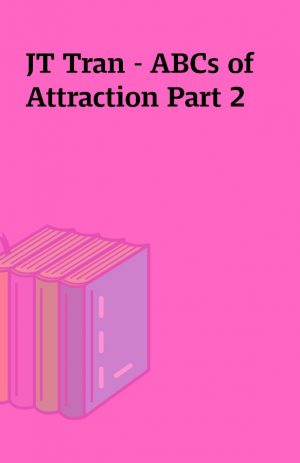 JT Tran – ABCs of Attraction Part 2