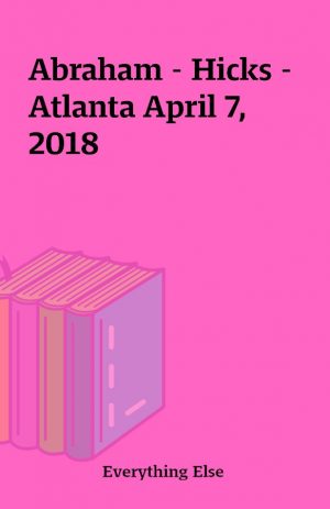 Abraham – Hicks –  Atlanta April 7, 2018