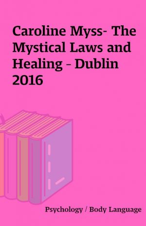 Caroline Myss- The Mystical Laws and Healing – Dublin 2016