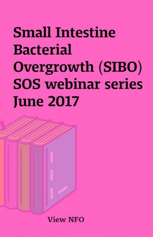 Small Intestine Bacterial Overgrowth (SIBO) SOS webinar series June 2017