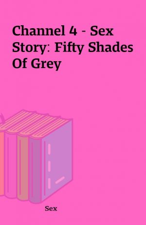 Channel 4 – Sex Story: Fifty Shades Of Grey