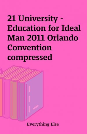 21 University – Education for Ideal Man 2011 Orlando Convention compressed