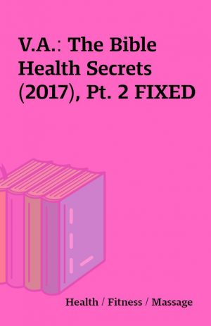 V.A.: The Bible Health Secrets (2017), Pt. 2 FIXED