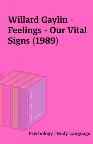 Willard Gaylin – Feelings – Our Vital Signs (1989)