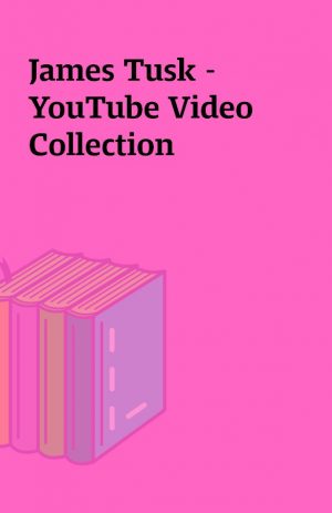 James Tusk – YouTube Video Collection