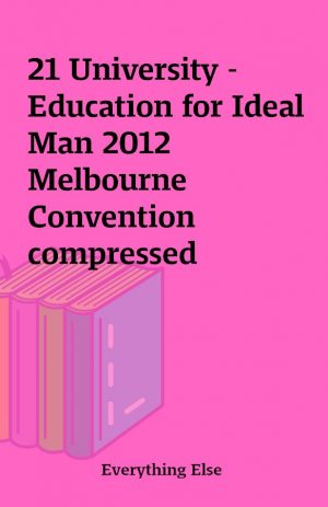 21 University – Education for Ideal Man 2012 Melbourne Convention compressed