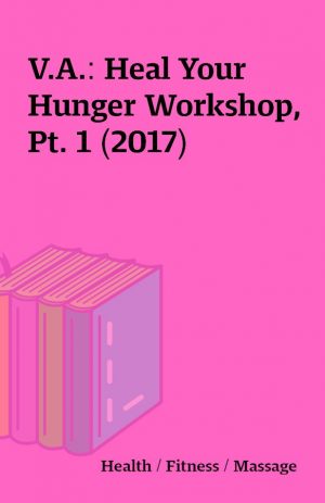 V.A.: Heal Your Hunger Workshop, Pt. 1 (2017)