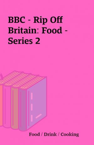 BBC – Rip Off Britain: Food – Series 2