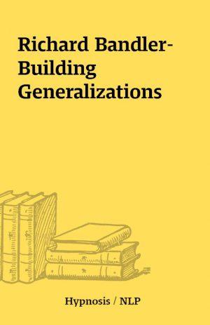 Richard Bandler- Building Generalizations