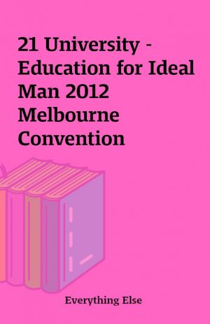 21 University – Education for Ideal Man 2012 Melbourne Convention