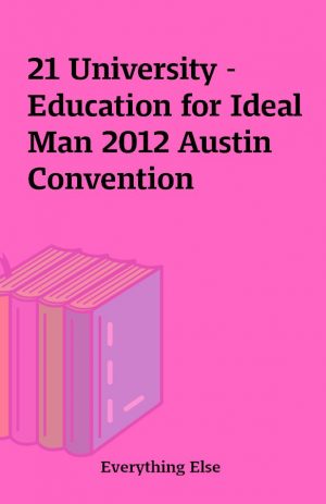 21 University – Education for Ideal Man 2012 Austin Convention