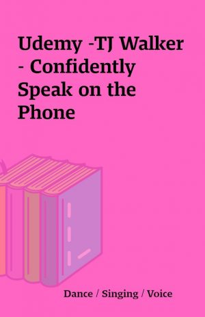 Udemy -TJ Walker – Confidently Speak on the Phone