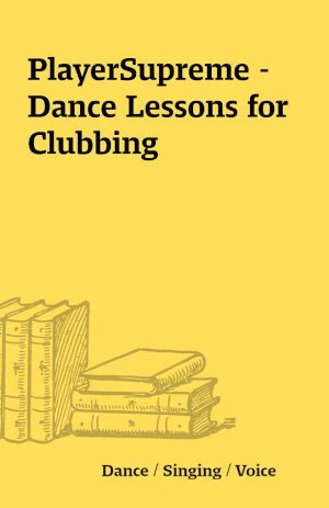 PlayerSupreme – Dance Lessons for Clubbing