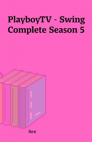 PlayboyTV – Swing Complete Season 5