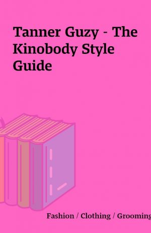 Tanner Guzy – The Kinobody Style Guide