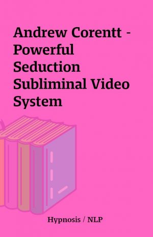 Andrew Corentt – Powerful Seduction Subliminal Video System