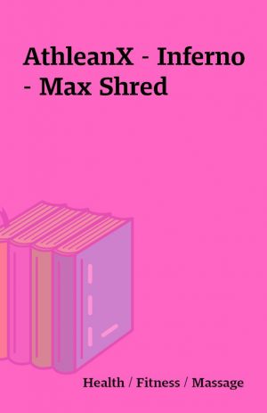 AthleanX – Inferno – Max Shred