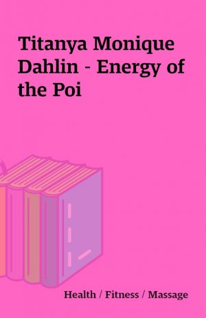 Titanya Monique Dahlin – Energy of the Poi