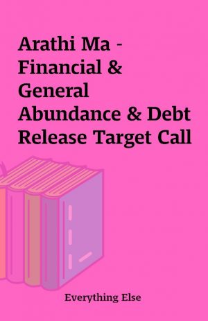 Arathi Ma – Financial & General Abundance & Debt Release Target Call