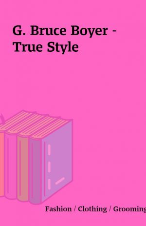 G. Bruce Boyer – True Style