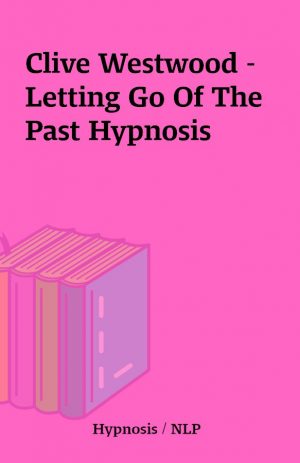 Clive Westwood – Letting Go Of The Past Hypnosis