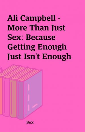 Ali Campbell – More Than Just Sex: Because Getting Enough Just Isn’t Enough