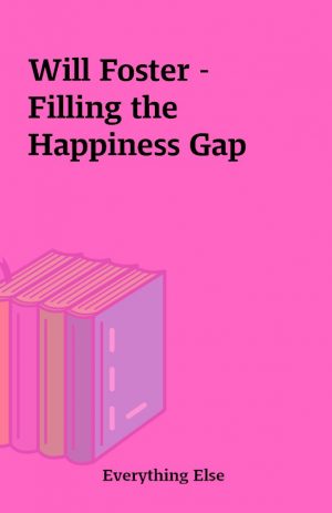 Will Foster – Filling the Happiness Gap