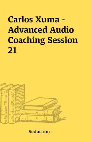 Carlos Xuma – Advanced Audio Coaching Session 21