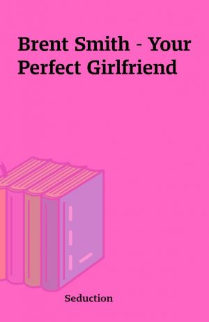 Brent Smith – Your Perfect Girlfriend