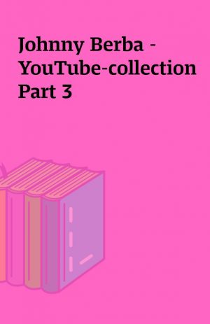 Johnny Berba – YouTube-collection Part 3