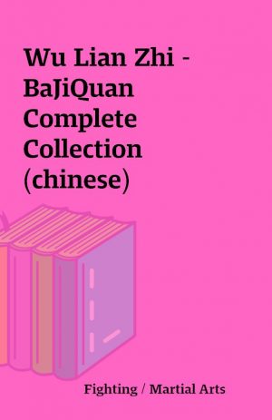 Wu Lian Zhi – BaJiQuan Complete Collection (chinese)