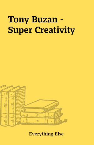 Tony Buzan – Super Creativity