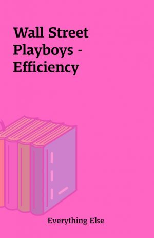 Wall Street Playboys – Efficiency