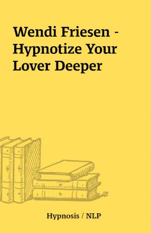 Wendi Friesen – Hypnotize Your Lover Deeper