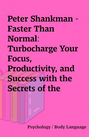 Peter Shankman – Faster Than Normal: Turbocharge Your Focus, Productivity, and Success with the Secrets of the ADHD Brain (Unabridged)