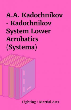 A.A. Kadochnikov – Kadochnikov System Lower Acrobatics (Systema)