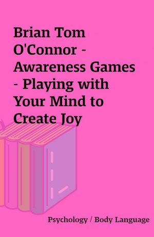 Brian Tom O’Connor – Awareness Games – Playing with Your Mind to Create Joy