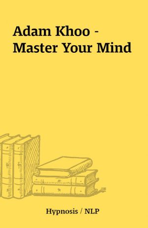 Adam Khoo – Master Your Mind